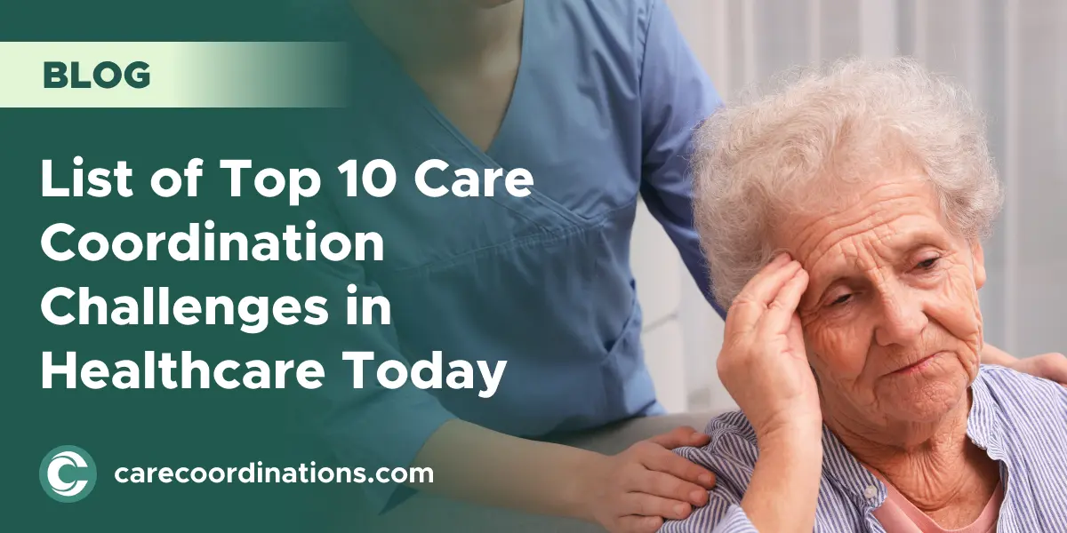 List of Top 10 Care Coordination Challenges in Healthcare Today