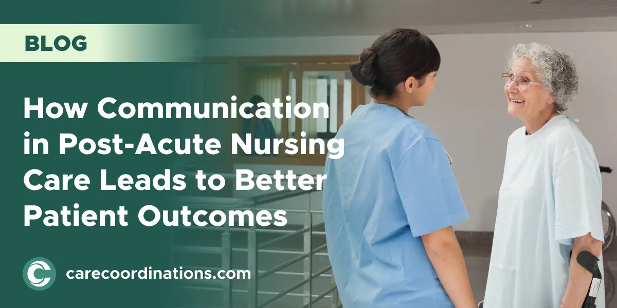 How Communication in Post-Acute Nursing Care Leads to Better Patient Outcomes