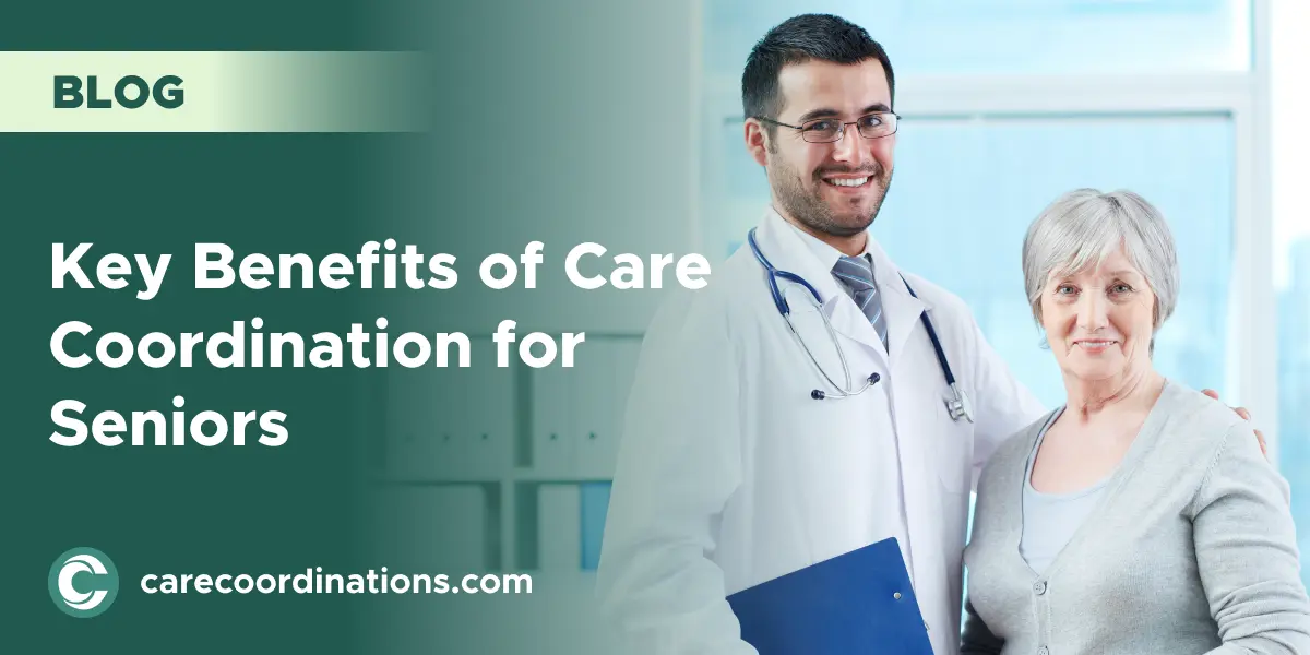 Key Benefits of Care Coordination for Seniors