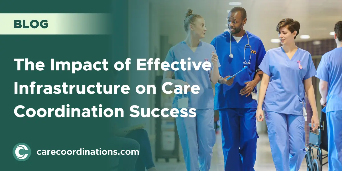 The Impact of Effective Infrastructure on Care Coordination Success
