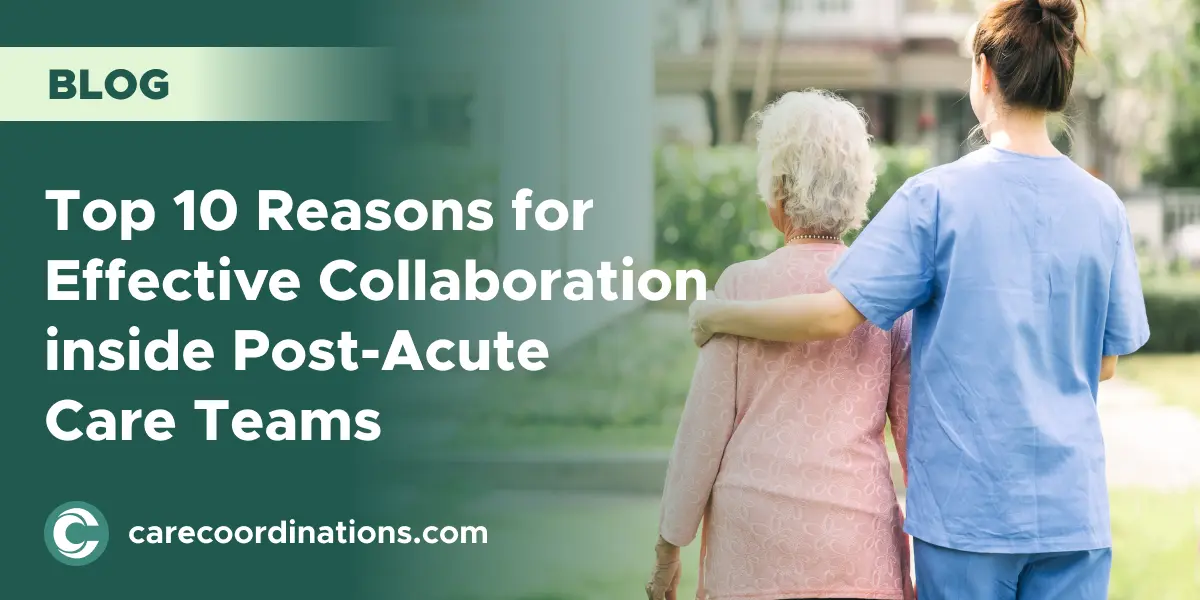 Top 10 Reasons for Effective Collaboration Inside Post-Acute Care Teams