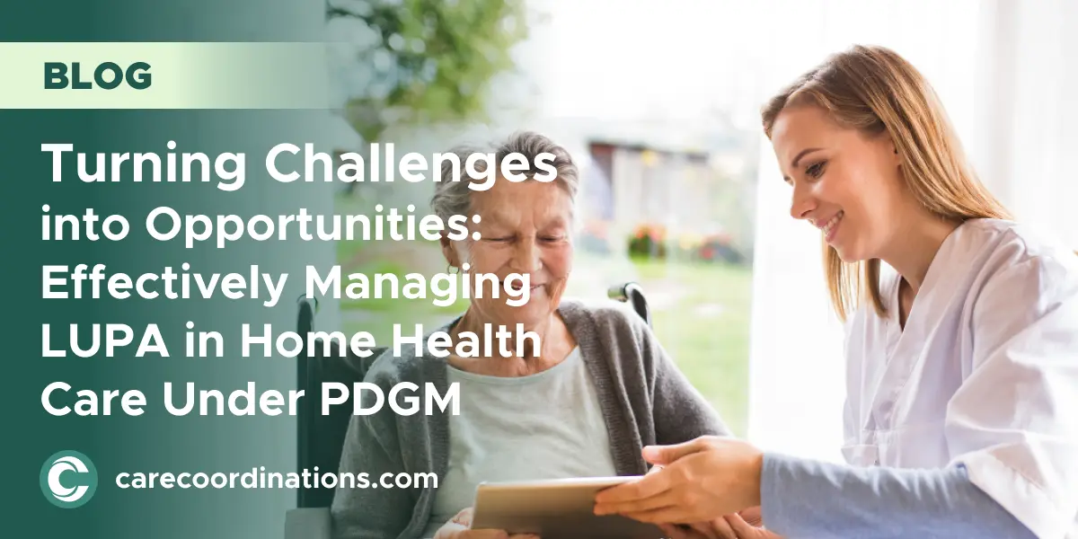 Turning Challenges into Opportunities: Effectively Managing LUPA in Home Health Care Under PDGM