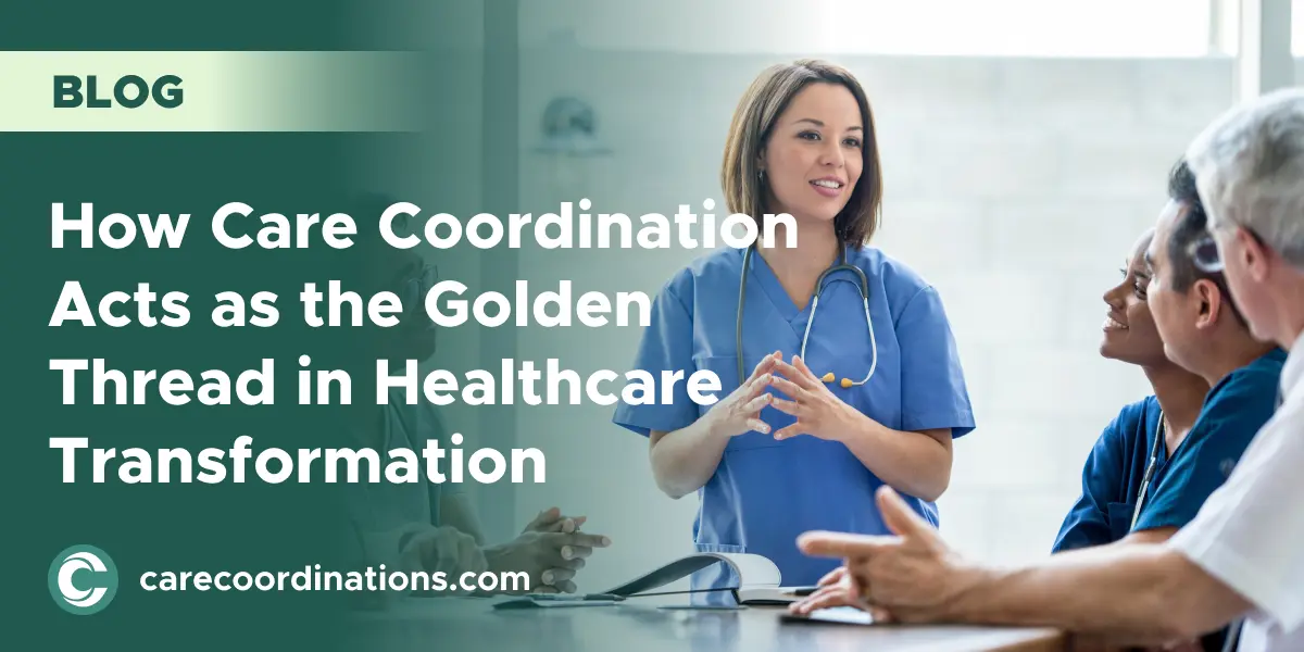 How Care Coordination Acts as the Golden Thread in Healthcare Transformation