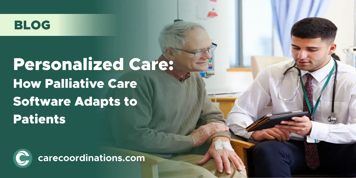 Personalized Care: How Palliative Care Software Adapts to Patients